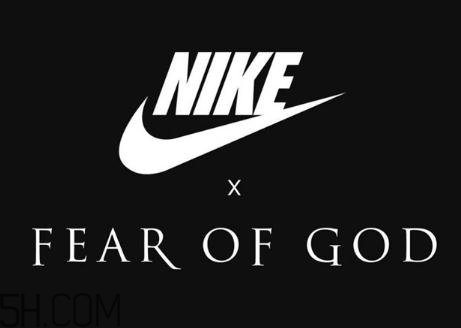 fear of god與nike聯(lián)名系列什么時候發(fā)售？